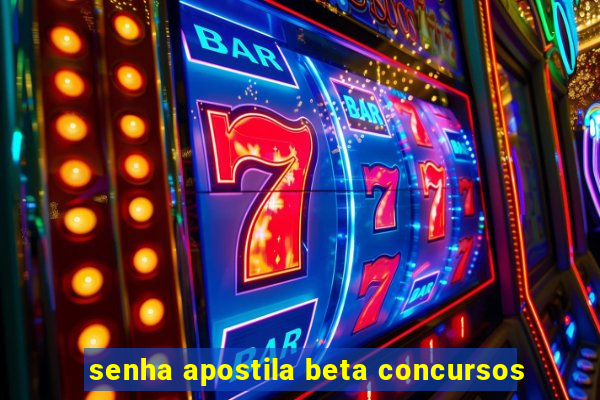 senha apostila beta concursos